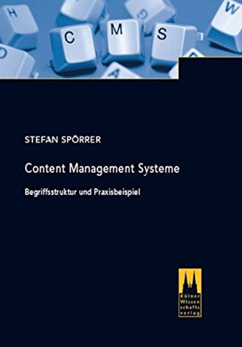 Content Management Systeme: Begriffsstruktur und Praxisbeispiel